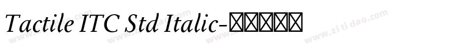 Tactile ITC Std Italic字体转换
